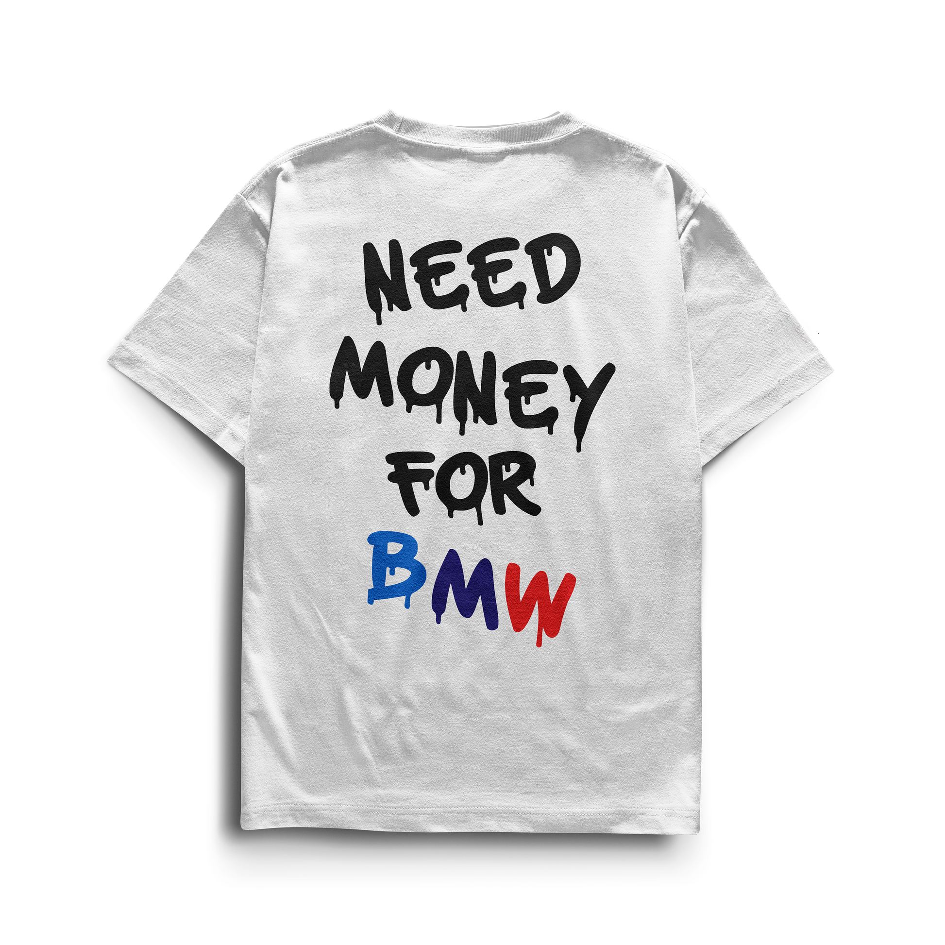 Black and white T-shirts featuring the text “Need Money for BMW” in graffiti-style font, with the BMW M colors (blue, purple, red) on the logo.
