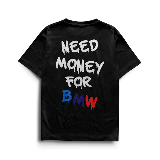 Black and white T-shirts featuring the text “Need Money for BMW” in graffiti-style font, with the BMW M colors (blue, purple, red) on the logo.